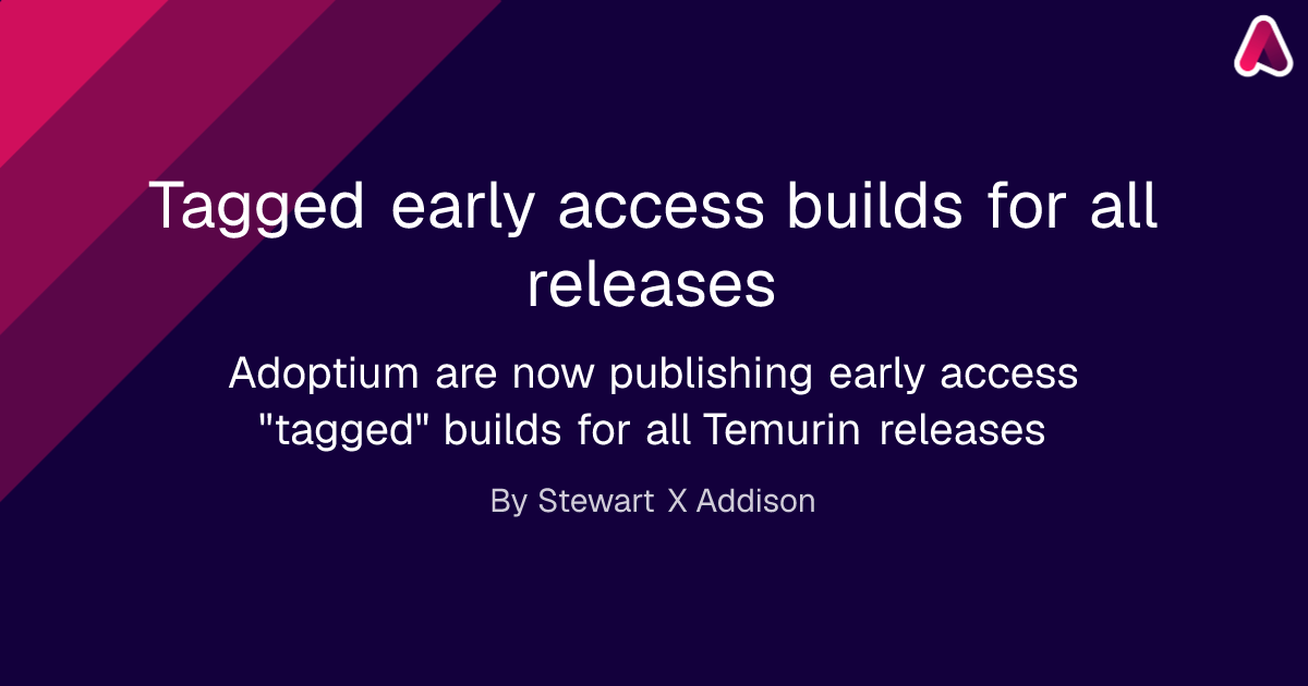 Tagged early access builds for all releases